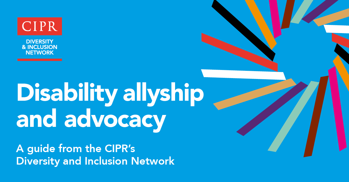 Banner for the CIPR's Diversity & Inclusion Network guide on 'Disability allyship and advocacy', set against a background with colourful radial lines.